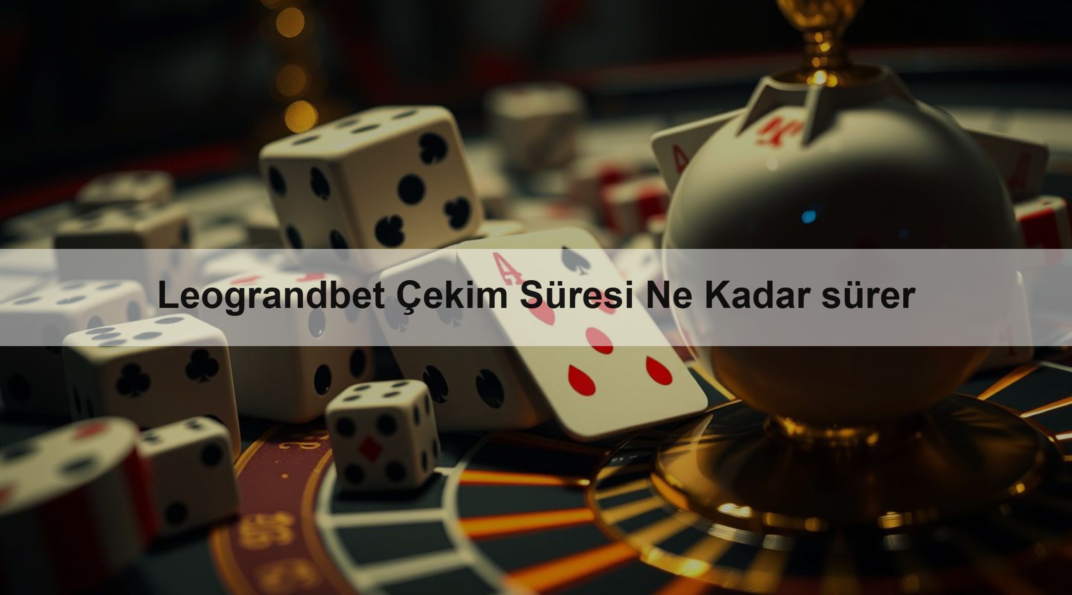 Leograndbet Çekim Süresi Ne Kadar sürer