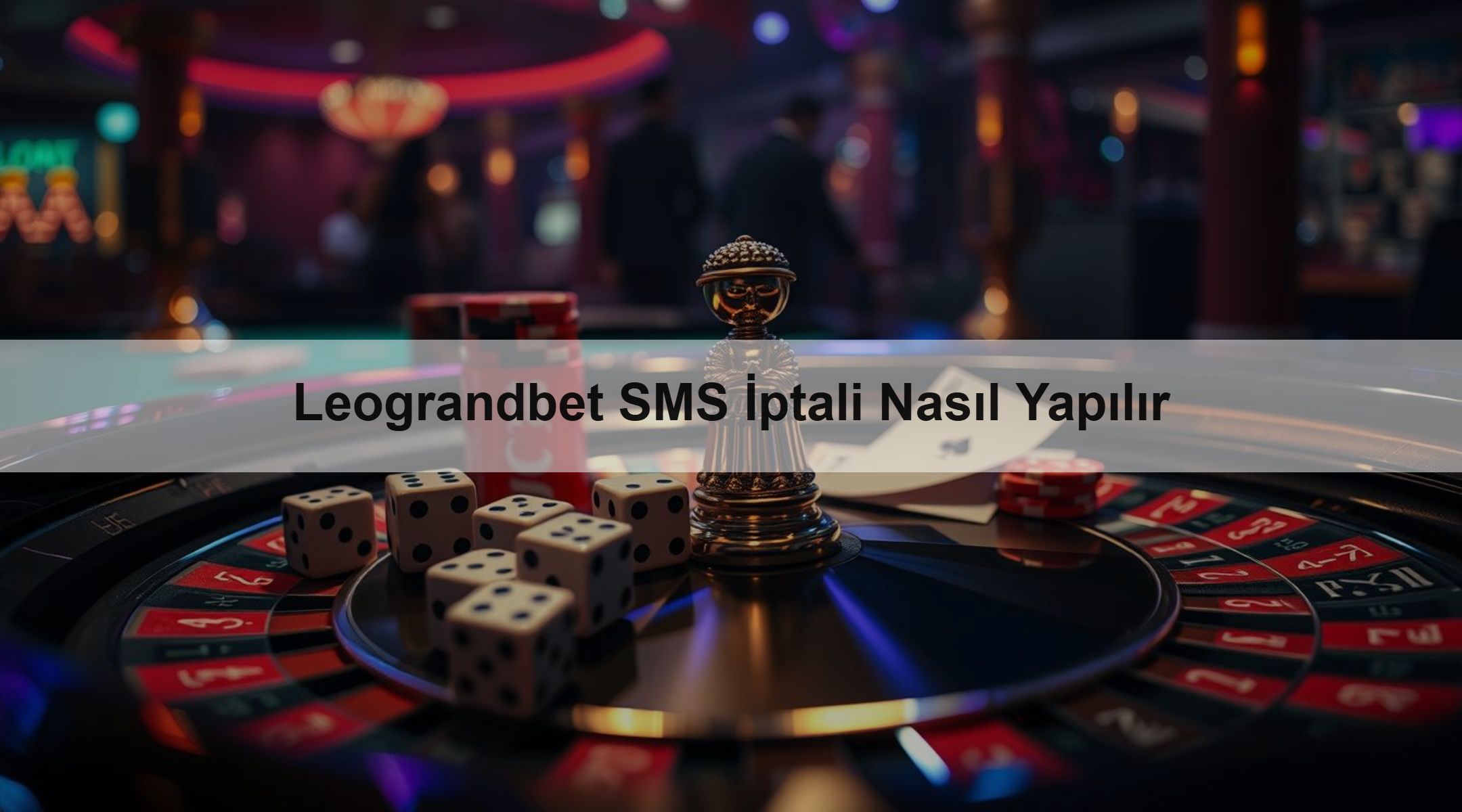 Leograndbet SMS İptali Nasıl Yapılır